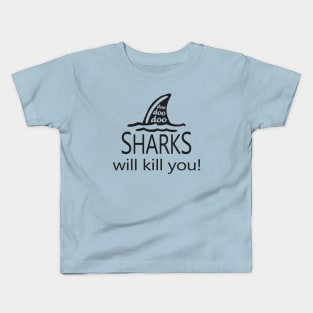 Sharks Will Kill You Kids T-Shirt